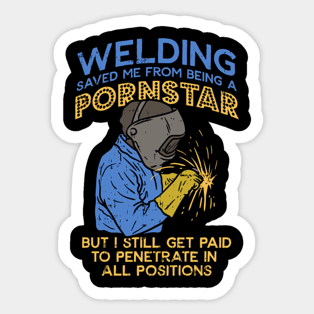 Funny Welder Welding Steelworker Pipeliner Quotes Funny Welding Gifts